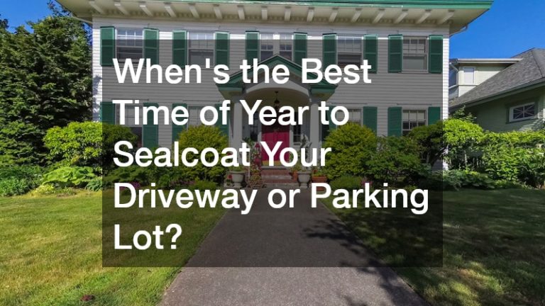 Whens the Best Time of Year to Sealcoat Your Driveway or Parking Lot?