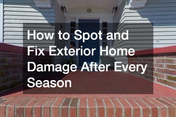 How to Spot and Fix Exterior Home Damage After Every Season