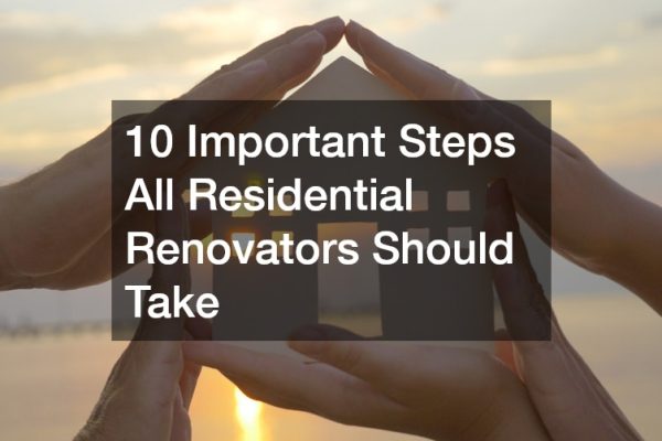 10 Important Steps All Residential Renovators Should Take